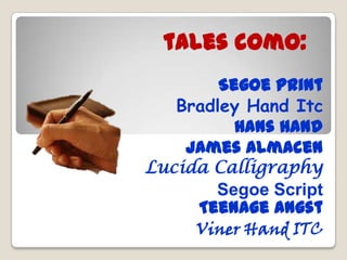  usar una fuente clara y de buen tamaño…  … sin aristas y en lo posible  HandWriten!  