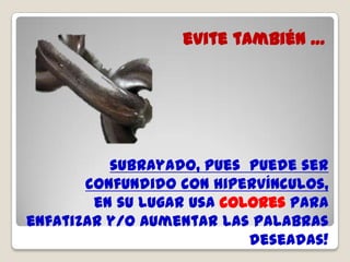    tampoco use nunca …   caracteres en Itálica, pues  son difíciles de leer en pantalla