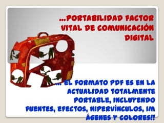  a Pdf!!  … de cada 100 documentos libres que circulan en Internet, 89 están en formato Pdf!!Fuente:Gartner Group