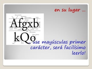 en su lugar …




.. use mayúsculas primer
  carácter, será facilísimo
                     leerlo!
 