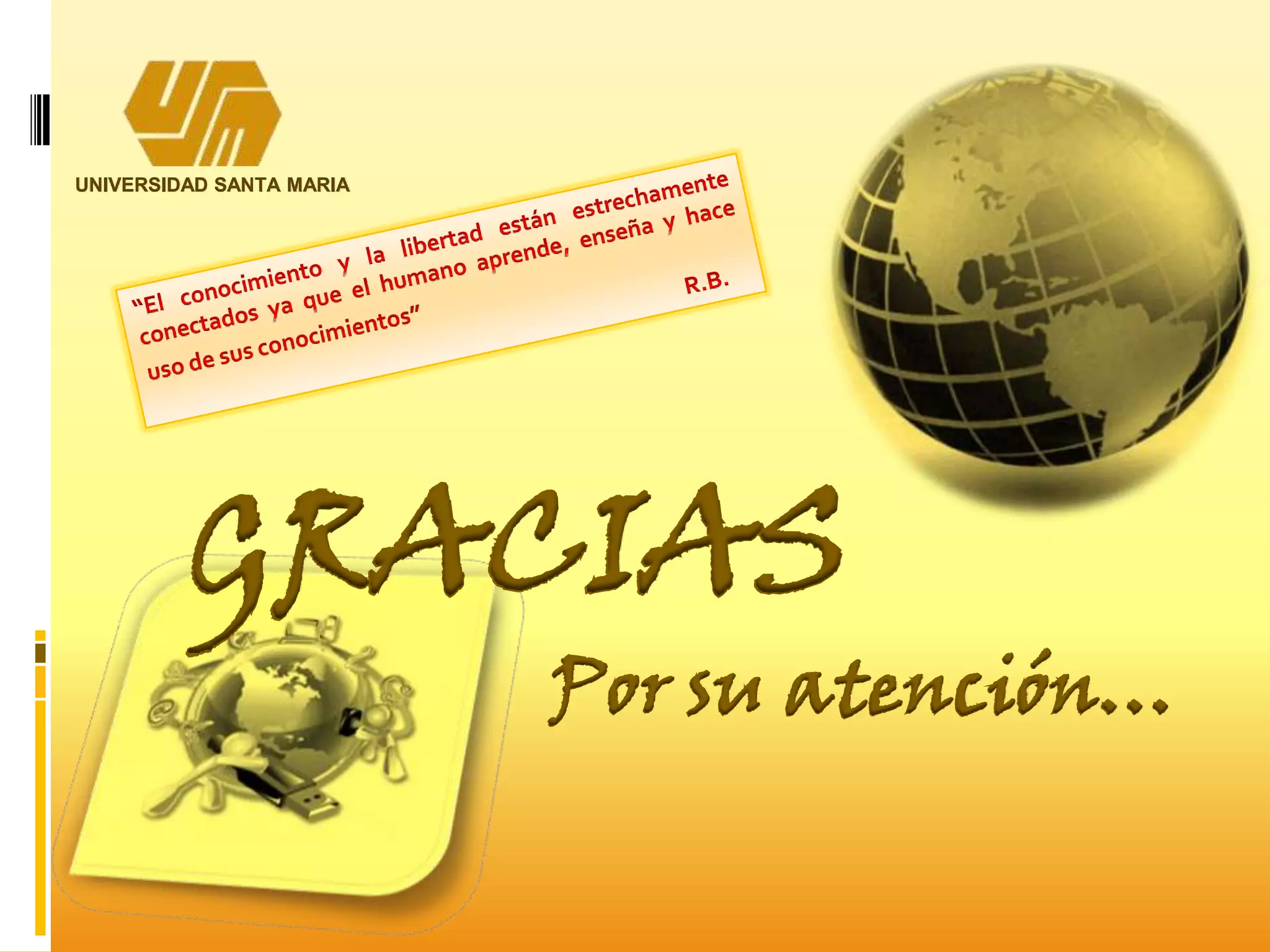 GRACIAS
Por su atención…
UNIVERSIDAD SANTA MARIA
 