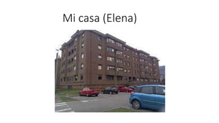 Mi casa (Elena)
 