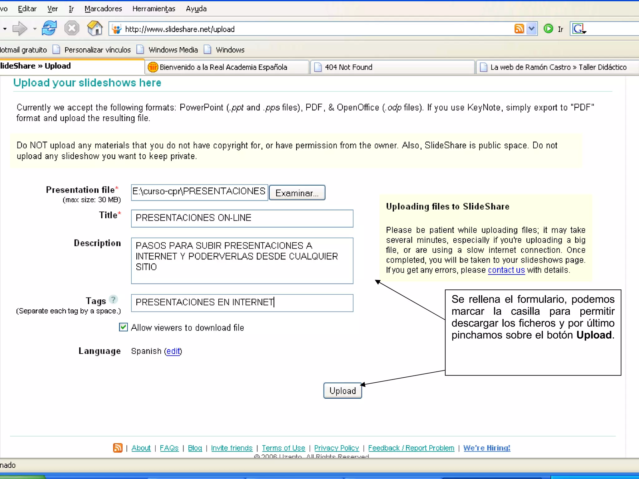 Se rellena el formulario, podemos marcar la casilla para permitir descargar los ficheros y por último pinchamos sobre el botón  Upload .  