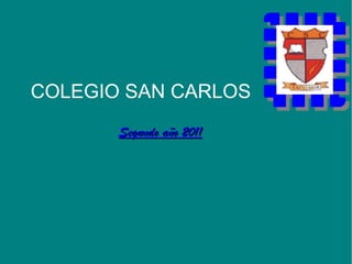Segundo año 2011 COLEGIO SAN CARLOS 