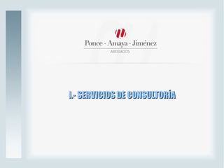 I.- SERVICIOS DE CONSULTORÍAI.- SERVICIOS DE CONSULTORÍA
 