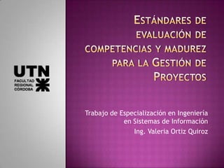 Trabajo de Especialización en Ingeniería
en Sistemas de Información
Ing. Valeria Ortiz Quiroz

 