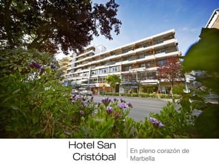 Hotel San
Cristóbal

En pleno corazón de
Marbella

 