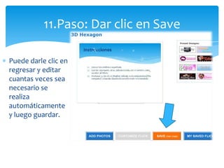 11.Paso: Dar clic en Save

Puede darle clic en
regresar y editar
cuantas veces sea
necesario se
realiza
automáticamente
y ...