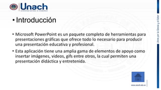 • Introducción
• Microsoft PowerPoint es un paquete completo de herramientas para
presentaciones gráficas que ofrece todo lo necesario para producir
una presentación educativa y profesional.
• Esta aplicación tiene una amplia gama de elementos de apoyo como
insertar imágenes, videos, gifs entre otros, la cual permiten una
presentación didáctica y entretenida.
 