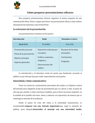 Escuela Modelo DEVON
2
Cómo preparar presentaciones eficaces
Para preparar presentaciones eficaces seguimos el mismo esque...