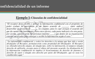 Confidencialidad de un informe
Ejemplo 1: Cláusulas de confidencialidad
 