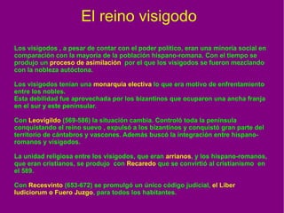 Asimilación cultural La dominación romana de Hispania supuso que su cultura, sus costumbres, sus leyes y su religión se impusiera sobre la de los pueblos autóctonos. El proceso de asimilación  ha sido denominado romanización . La romanización se vio favorecida por la integración de Hispania en el sistema económico del Imperio,  por la cohesión territorial y por la extensión de la ciudadanía romana, concedida por Caracalla en el 212 d C. La difusión del  latín  como lengua de prestigio para la literatura, la ciencia, el derecho, y la política. Su uso se difundió por toda la península pero especialmente en el litoral mediterráneo. Logró imponerse, aunque no del todo, sobre las lenguas autóctonas. El uso del  derecho romano  se extendió igualmente por toda la península. Su empleo no solamente regulaba las relaciones privadas sino también las instituciones políticas. Sirvió para cohesionar la sociedad y difundir los principios de justicia y convivencia. La dominación romana impuso  las creencias religiosas . Se respetaron las creencias locales pero era obligado el culto al emperador y a los tres dioses mas importantes de Roma: Júpiter, Juno y Minerva. A partir del siglo III se difundió  el cristianismo . Por el edicto de Milán (313) se decretó la libertad religiosa y el cristianismo dejó de ser perseguido. 
