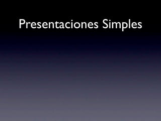 Presentaciones Simples
 