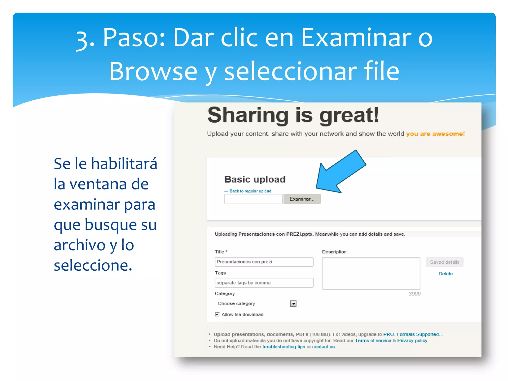 3. Paso: Dar clic en Examinar o
      Browse y seleccionar file


Se le habilitará
la ventana de
examinar para
que busque su
archivo y lo
seleccione.
 