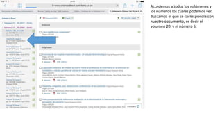 Accedemos a todos los volúmenes y
los números los cuales podemos ver.
Buscamos el que se correspondía con
nuestro documento, es decir el
volumen 20 y el número 5.
 
