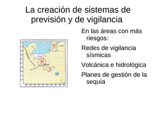 Los riesgos climáticos: Son más frecuentes las sequías y las inundaciones. 