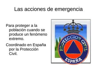 Las inundaciones: ver videos:  pincha aquí Están motivadas por intensas precipitaciones caídas en poco tiempo o por la rápida fusión de la nieve. 