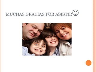 MUCHAS GRACIAS POR ASISTIR
 