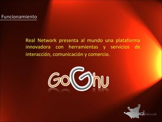 Funcionamiento Real Network presenta al mundo una plataforma innovadora con herramientas y servicios de interacción, comunicación y comercio.   
