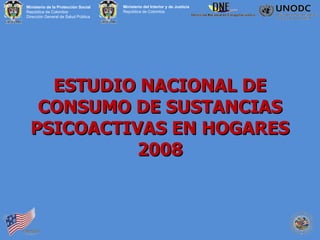 ESTUDIO NACIONAL DE CONSUMO DE SUSTANCIAS PSICOACTIVAS EN HOGARES 2008 