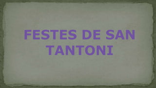 FESTES DE SAN
TANTONI
 