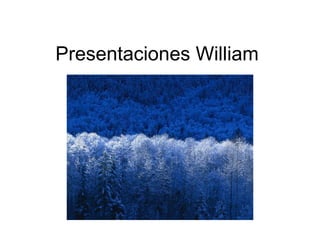 Presentaciones William

 