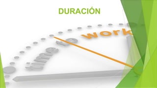 DURACIÓN
 