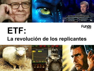 ETF:  La revolución de los replicantes 