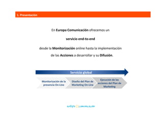 1.	
  Presentación	
  
CIDi+	
  
Página	
  de	
  Inicio	
  
Campañas	
  de	
  eMailing	
  
eNewsleSer	
  
 