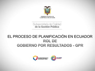 EL PROCESO DE PLANIFICACIÓN EN ECUADOR

 