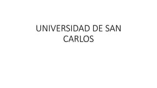UNIVERSIDAD DE SAN
CARLOS
 