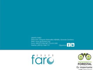 Contraportada




GRUPO FARO
Dirección: Gregorio Bobadilla N38-88 y Granda Centeno
Web: www.grupofaro.org
Fono: (593 2) 2 456 367 / 2 6 015 395
Telefax: (593 2) 2 264 719            !Síguenos!




                                                        Es importante
 