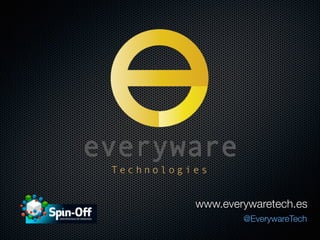 !
www.everywaretech.es
@EverywareTech
 