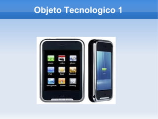 Objeto Tecnologico 1
 
