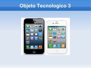 Objeto Tecnologico 3
 
