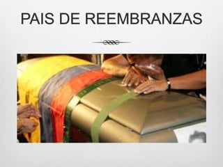 PAIS DE REEMBRANZAS
 