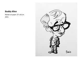 Buddy Allen
Marker on paper. 27 x 36 cm.
2015.