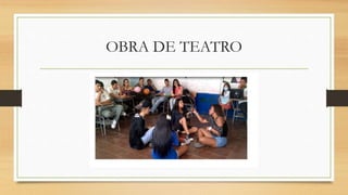 OBRA DE TEATRO
 