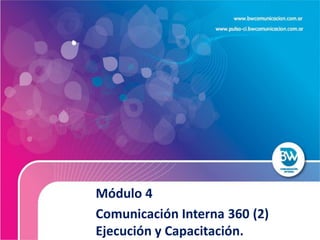 Módulo 4
Comunicación Interna 360 (2)
Ejecución y Capacitación.
 