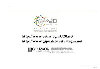 Pág.  http://www.estrategiaG20.net http://www.gipuzkoaestrategia.net 