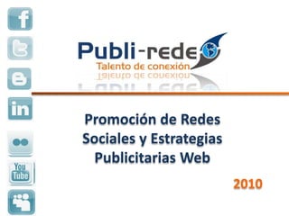 Promoción de Redes Sociales y Estrategias Publicitarias Web<br />2010<br />