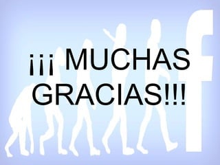 ¡¡¡ MUCHAS
GRACIAS!!!
 
