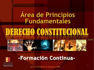 Fundamentales Área de Principios  Escuela Nacional de la Judicatura, 2009 