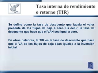 Índice de rentabilidad (IR) o razón costo beneficioSe denomina índice de rentabilidad, y consiste en la razón del valor presente de los flujos de caja y la inversión inicial. Suma del valor presente de los flujos de efectivo netosIRInversión inicial