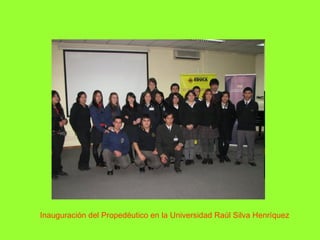 Inauguración del Propedéutico en la Universidad Raúl Silva Henríquez  