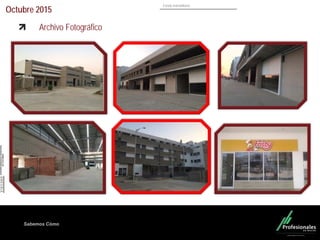 Fondo Inmobiliario
Sabemos Cómo
Archivo Fotográfico
Octubre 2015
 