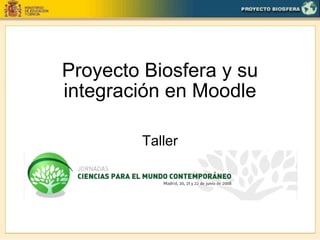 Proyecto Biosfera y su integración en Moodle Taller 