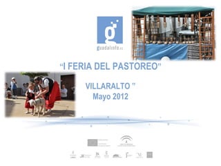 “I FERIA DEL PASTOREO”
VILLARALTO ”
Mayo 2012
 