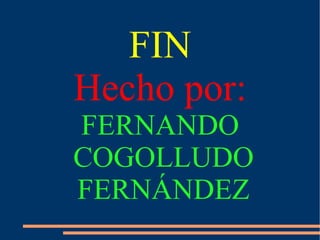 FIN Hecho por: FERNANDO COGOLLUDO FERNÁNDEZ 
