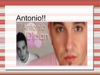 Antonio!!
 
